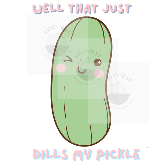 Dills my pickle